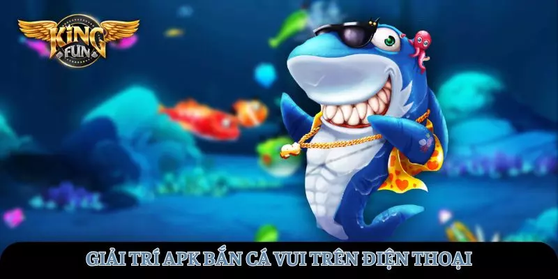 apk-ban-ca-vui-avt