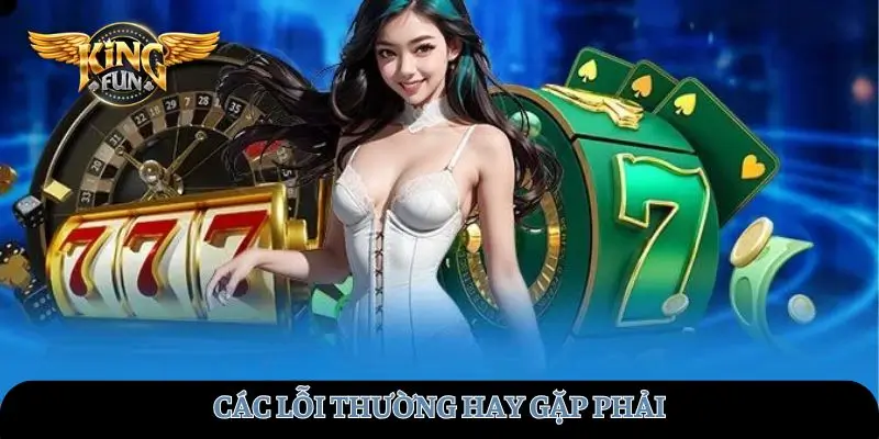 Các lỗi thường hay gặp phải