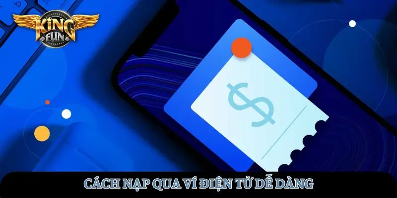 Cách nạp ví điện tử dễ dàng