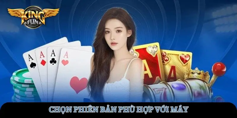 Chọn phiên bản phù hợp với máy