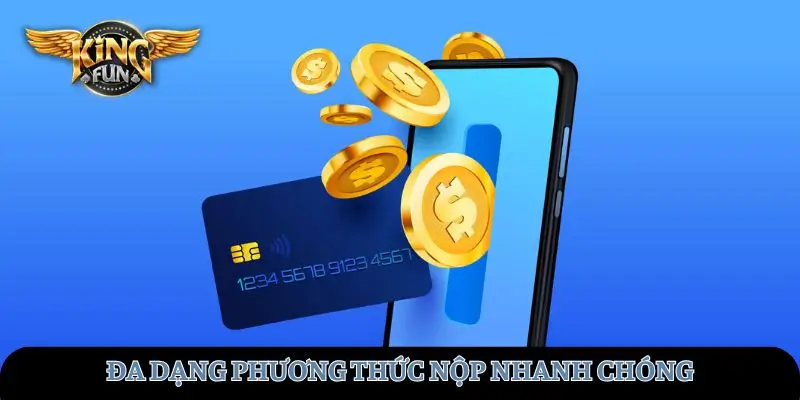Đa dạng phương thức nộp nhanh chóng