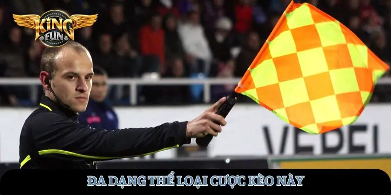 Đa dạng thể loại cược kèo này