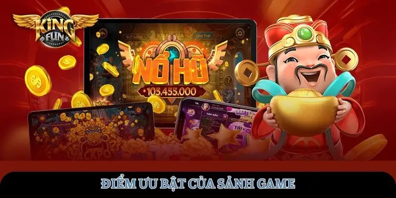 Điểm ưu bật của sảnh game