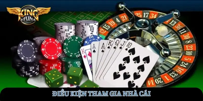 Điều kiện tham gia nhà cái