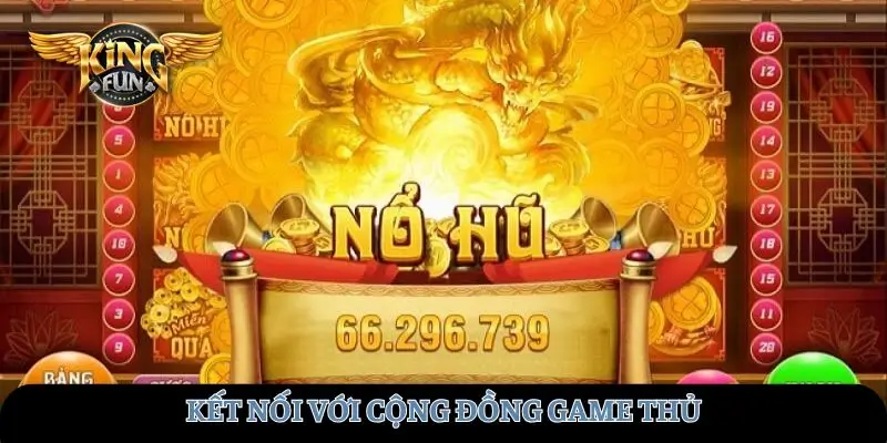 Kết nối với cộng đồng game thủ