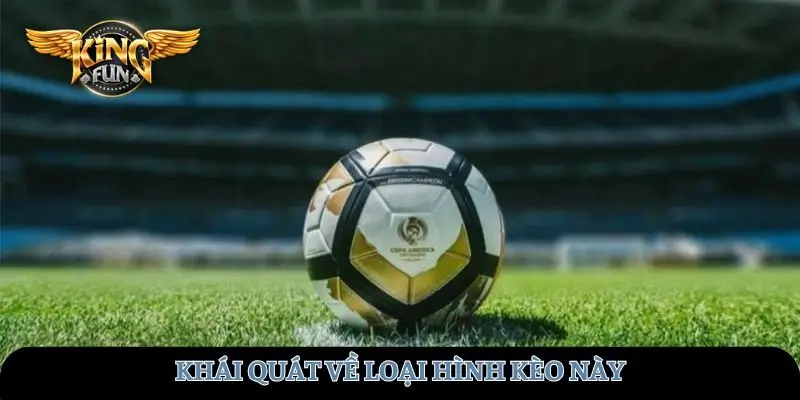 Khái quát về loại hình kèo này