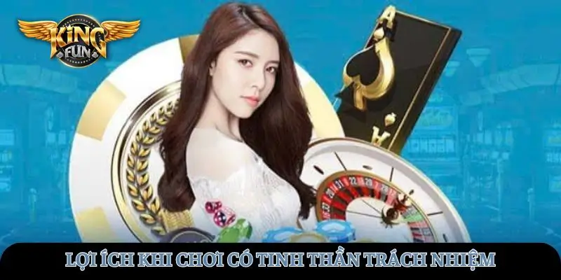 Lợi ích khi chơi có tinh thần trách nhiệm