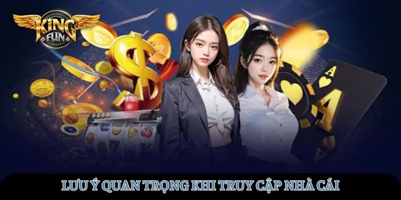 Lưu ý quan trọng khi truy cập