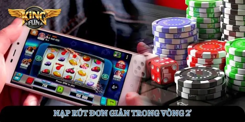 Nạp rút đơn giản trong vòng 2’
