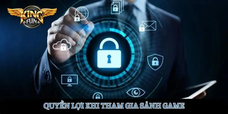 Quyền lợi tham gia sảnh game