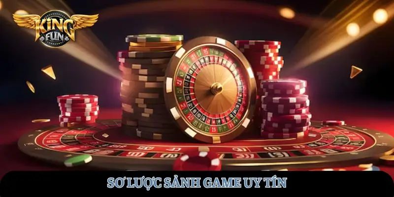 Sơ lược sảnh game uy tín