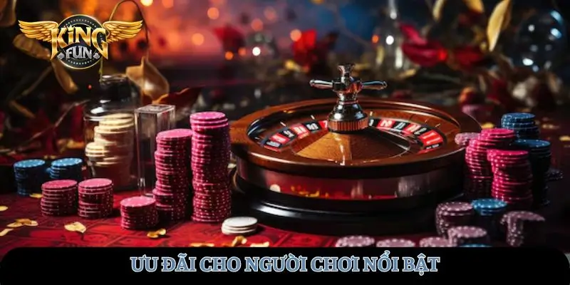 Ưu đãi cho người chơi nổi bật