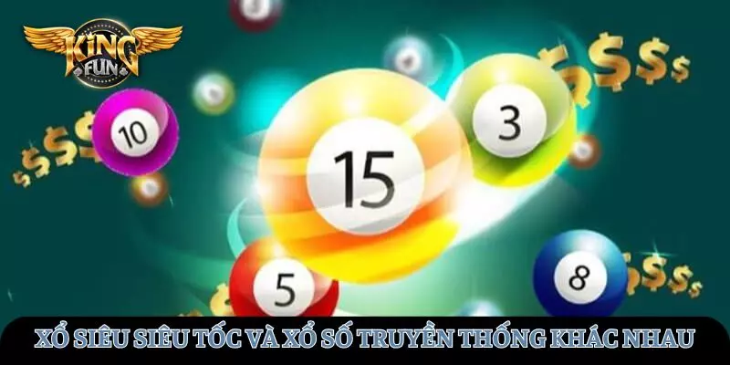 Sự khác biệt giữa xổ số thần tốc và xổ số truyền thống